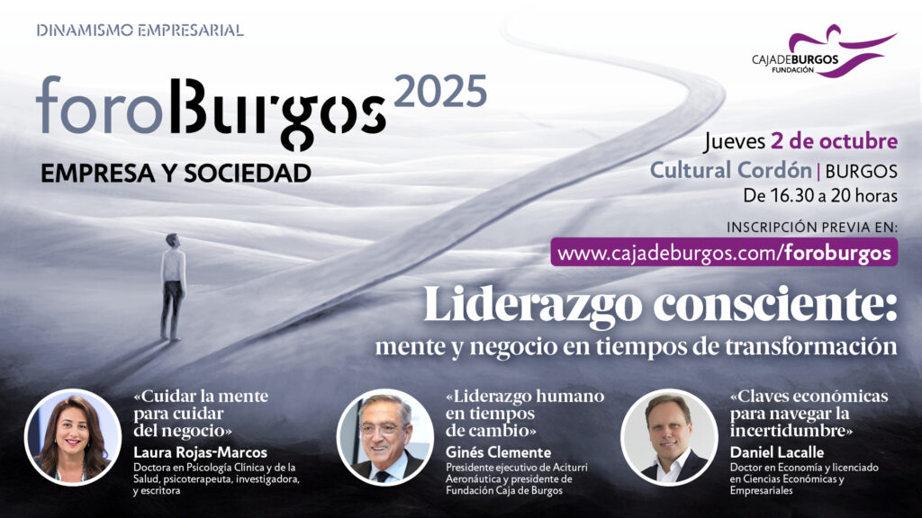 XVI edición del evento empresarial foroBurgos: título'𝗟𝗶𝗱𝗲𝗿𝗮𝘇𝗴𝗼 𝗰𝗼𝗻𝘀𝗰𝗶𝗲𝗻𝘁𝗲: 𝗺𝗲𝗻𝘁𝗲 𝘆 𝗻𝗲𝗴𝗼𝗰𝗶𝗼 𝗲𝗻 𝘁𝗶𝗲𝗺𝗽𝗼𝘀 𝗱𝗲 𝘁𝗿𝗮𝗻𝘀𝗳𝗼𝗿𝗺𝗮𝗰𝗶𝗼́𝗻'